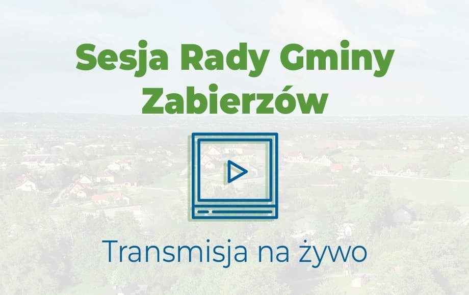 Sesja Rady Gminy Zabierzów - 31.07.2026 r. - godz. 09.00 - transmisja na żywo