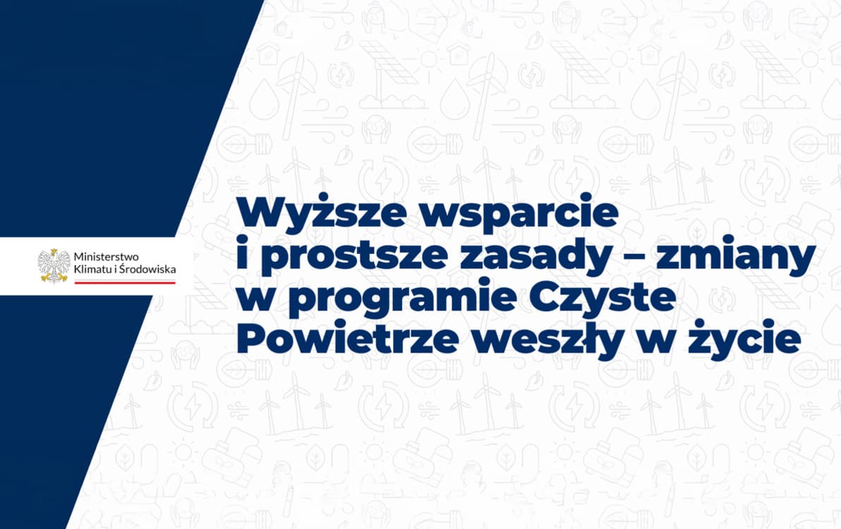 Nowe, korzystniejsze zasady w programie „Czyste Powietrze” od 20 lipca 2026 r.